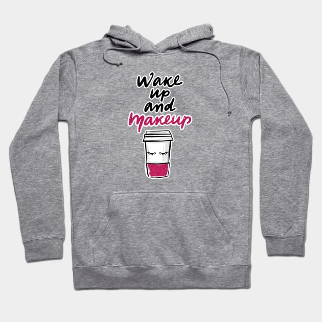 Wake Up & Make up Hoodie by noppo